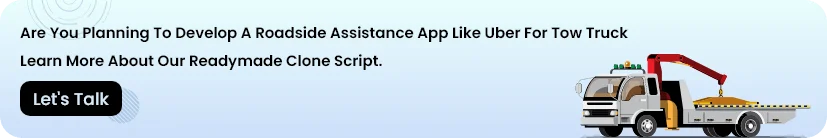 Roadside Assistance App like Uber for Tow Truck